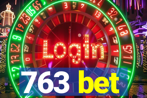 763 bet